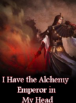 I Have the Alchemy Emperor in My Head