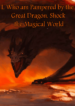 I, Who am Pampered by the Great Dragon, Shock the Magical World