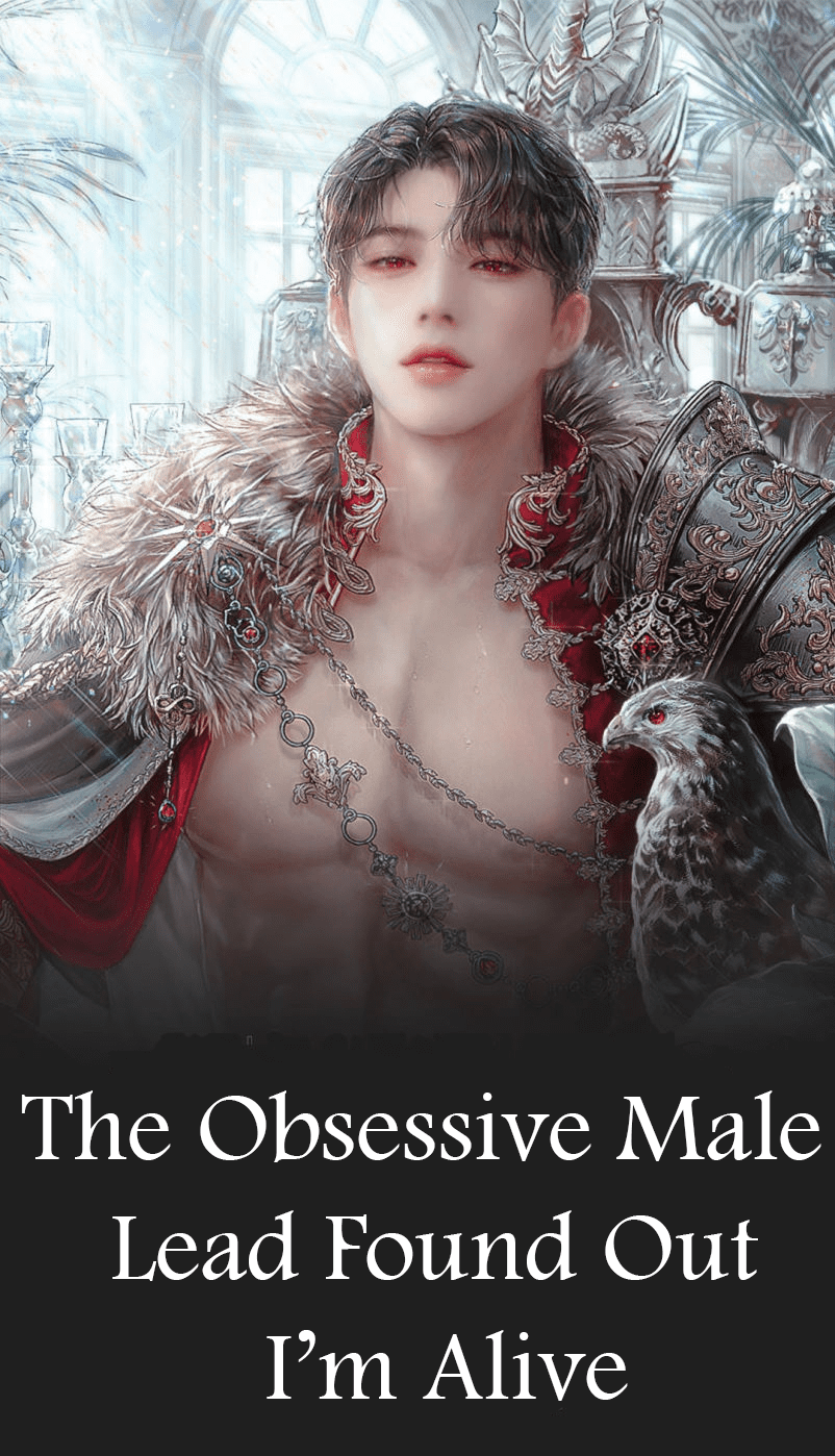 The Obsessive Male Lead Found Out I’m Alive novel